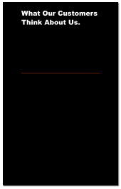 What Our Customers Think About Us.